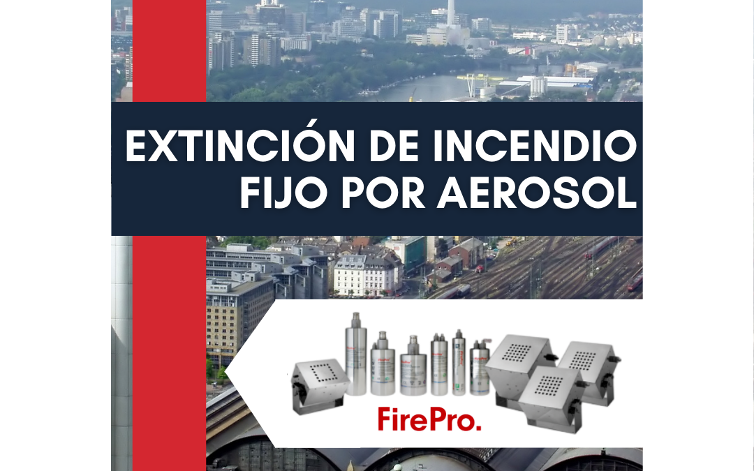 Extinción de Incendio Fijo por Aerosol – FIREPRO